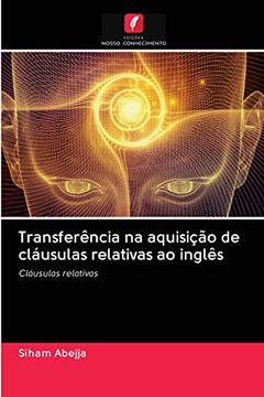 portada Transferência na Aquisição de Cláusulas Relativas ao Inglês: Cláusulas Relativas (en Portugués)