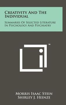 portada creativity and the individual: summaries of selected literature in psychology and psychiatry (en Inglés)