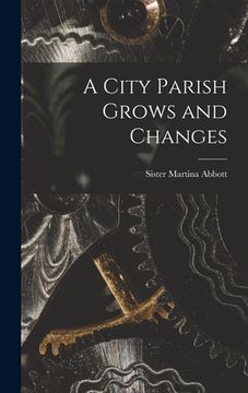 portada A City Parish Grows and Changes (en Inglés)