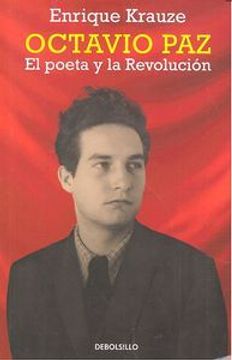 portada Octavio Paz. El poeta y la revolución (ENSAYO-BIOGRAFÍA) (in Spanish)
