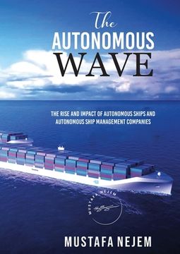 portada The Autonomous Wave. the Rise and Impact of Autonomous Ships and Autonomous Ship Management Companies (en Inglés)