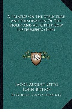 portada a treatise on the structure and preservation of the violin and all other bow instruments (1848) (en Inglés)