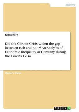 portada Did the Corona Crisis widen the gap between rich and poor? An Analysis of Economic Inequality in Germany during the Corona Crisis (en Inglés)