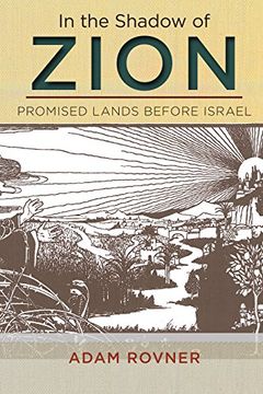 portada In the Shadow of Zion: Promised Lands Before Israel