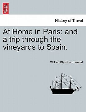 portada at home in paris: and a trip through the vineyards to spain. (en Inglés)
