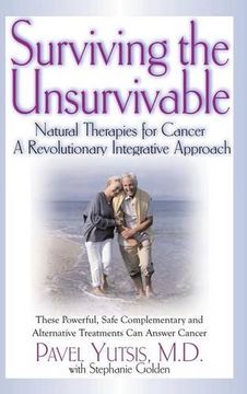 portada Surviving the Unsurvivable: Natural Therapies for Cancer, a Revolutionary Integrative Approach