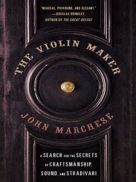 portada The Violin Maker: A Search for the Secrets of Craftsmanship, Sound, and Stradivari (en Inglés)