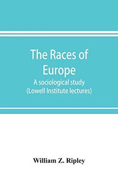 portada The Races of Europe; A Sociological Study (Lowell Institute Lectures) (en Inglés)
