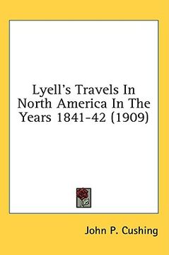 portada lyell's travels in north america in the years 1841-42 (1909) (en Inglés)