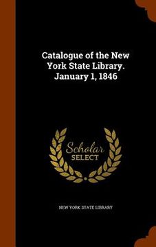 portada Catalogue of the New York State Library. January 1, 1846