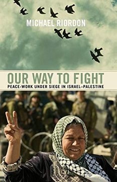 portada Our way to Fight: Peace-Work Under Siege in Israel-Palestine (en Inglés)