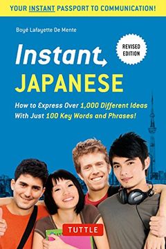 portada Instant Japanese: How to Express Over 1,000 Different Ideas With Just 100 key Words and Phrases! (a Japanese Language Phras & Dictionary) Revised Edition (Instant Phras Series) (en Inglés)