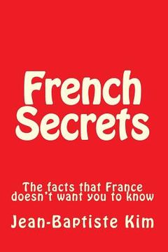 portada French Secrets: The facts that France doesn't want you to know