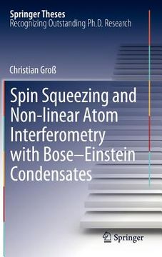portada spin squeezing and non-linear atom interferometry with bose-einstein condensates