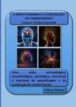portada A Mente Humana e a Construço do Conhecimento - Como o Cerebro Aprende (en Portugués)