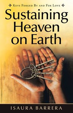 portada Sustaining Heaven on Earth: Keys Forged by and for Love (in English)
