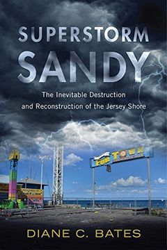 portada Superstorm Sandy: The Inevitable Destruction and Reconstruction of the Jersey Shore (Nature, Society, and Culture)