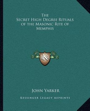 portada the secret high degree rituals of the masonic rite of memphis (en Inglés)