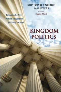 portada Kingdom Politics: In Search of a new Political Imagination for Today's Church (in English)