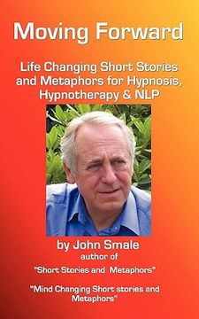 portada moving forward, life changing short stories and metaphors for hypnosis, hypnotherapy & nlp
