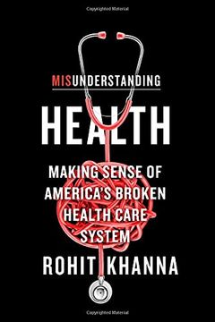 portada Misunderstanding Health: Making Sense of America's Broken Health Care System (en Inglés)