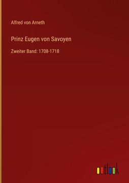 portada Prinz Eugen von Savoyen: Zweiter Band: 1708-1718 (en Alemán)