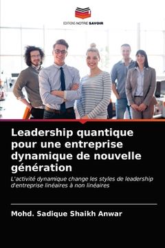 portada Leadership quantique pour une entreprise dynamique de nouvelle génération (in French)
