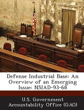 portada Defense Industrial Base: An Overview of an Emerging Issue: Nsiad-93-68 (en Inglés)