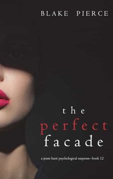 portada The Perfect Facade (a Jessie Hunt Psychological Suspense Thriller-Book Twelve) (en Inglés)