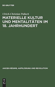 portada Materielle Kultur und Mentalitäten im 18. Jahrhundert (Ancien Regime, Aufklarung und Revolution) (en Alemán)