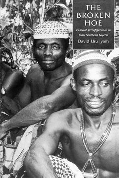 portada The Broken Hoe: Cultural Reconfiguration in Biase Southeast Nigeria (en Inglés)