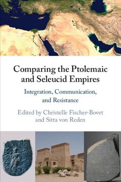 portada Comparing the Ptolemaic and Seleucid Empires: Integration, Communication, and Resistance (en Inglés)