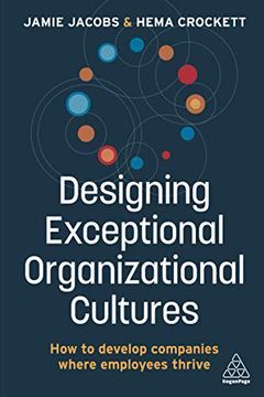portada Designing Exceptional Organizational Cultures: How to Develop Companies Where Employees Thrive