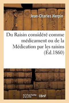 portada Du Raisin Considéré Comme Médicament ou de la Médication par les Raisins (Sciences) (en Francés)