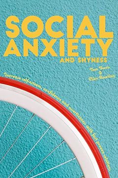 portada Social Anxiety and Shyness: Increase Self-Esteem, Confidence and Assertiveness With Fast Proven Solutions (en Inglés)