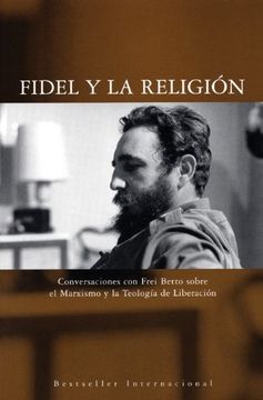portada Fidel Y La Religión: Conversaciones Con Frei Betto Sobre El Marxismo Y La Teología de Liberación