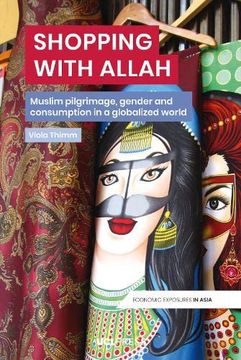 portada Shopping with Allah: Muslim Pilgrimage, Gender and Consumption in a Globalized World (en Inglés)