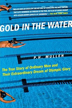 portada Gold in the Water: The True Story of Ordinary men and Their Extraordinary Dream of Olympic Glory (en Inglés)