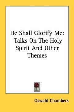 portada he shall glorify me: talks on the holy spirit and other themes