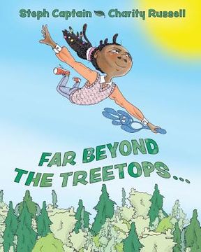 Far Beyond the Treetops: A go Anywhere and do Anything Story