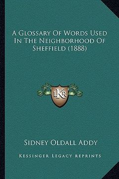 portada a glossary of words used in the neighborhood of sheffield (1888)
