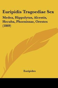 portada euripidis tragoediae sex: medea, hippolytus, alcestis, hecuba, phoenissae, orestes (1869)