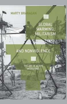 portada Global Warming, Militarism and Nonviolence: The Art of Active Resistance (in English)