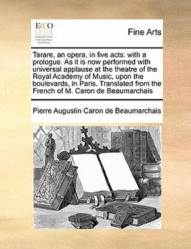 portada tarare, an opera, in five acts: with a prologue. as it is now performed with universal applause at the theatre of the royal academy of music, upon the
