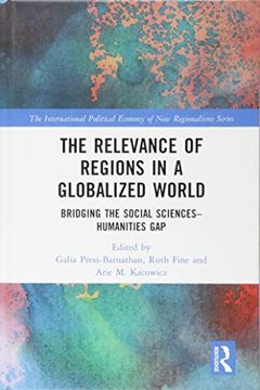 portada The Relevance of Regions in a Globalized World: Bridging the Social Sciences-Humanities gap (The International Political Economy of new Regionalisms Series) 