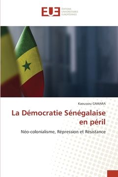 portada La Démocratie Sénégalaise en péril (en Francés)