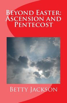 portada Beyond Easter: Ascension and Pentecost (en Inglés)