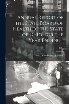 portada Annual Report of the State Board of Health of the State of Ohio, for the Year Ending ..; 1894 (en Inglés)