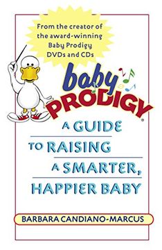 portada Baby Prodigy: A Guide to Raising a Smarter, Happier Baby (en Inglés)