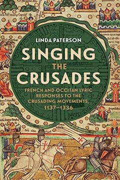portada Singing the Crusades: French and Occitan Lyric Responses to the Crusading Movements, 1137-1336 (en Inglés)